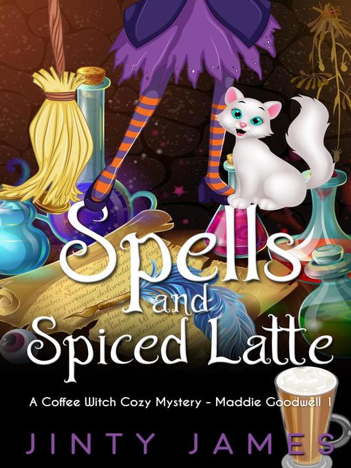 Title details for Spells and Spiced Latte--A Coffee Witch Cozy Mystery by Jinty James - Available